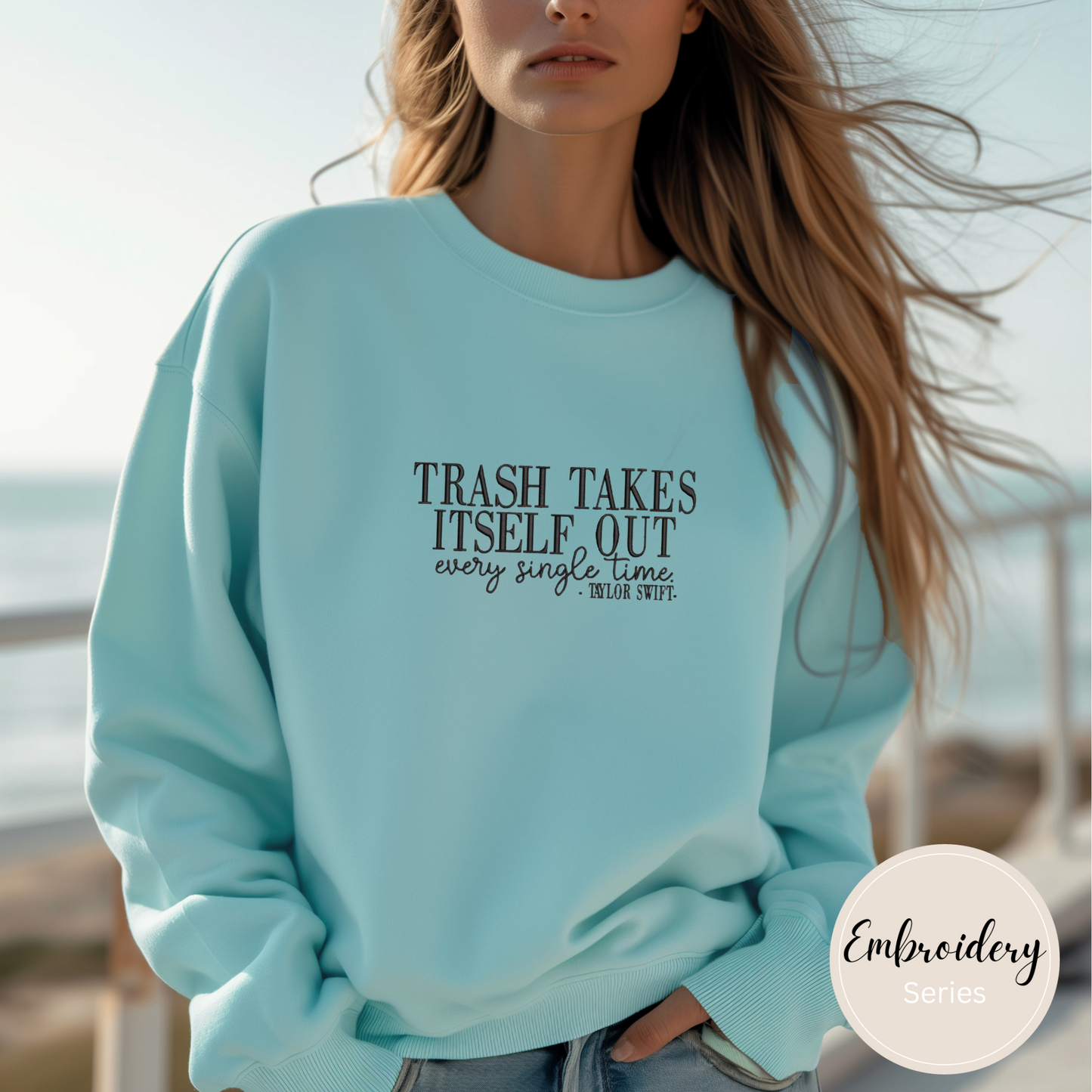 Embroidered Sweatshirt - Trash takes itself out Every single time