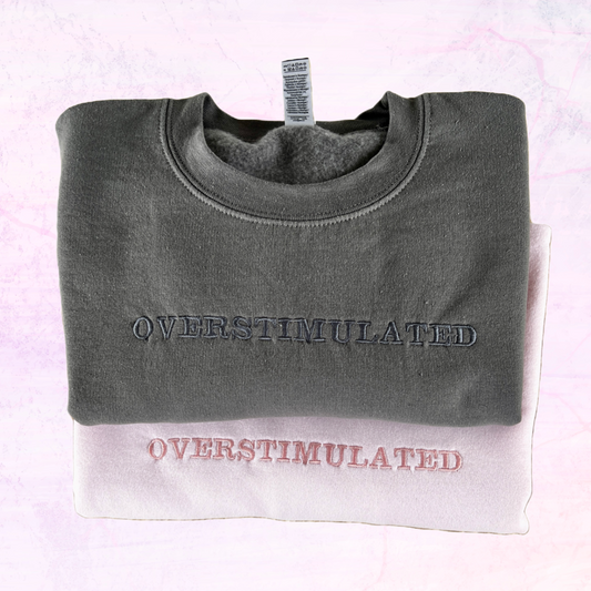 Embroidered Sweatshirt - Overstimulated