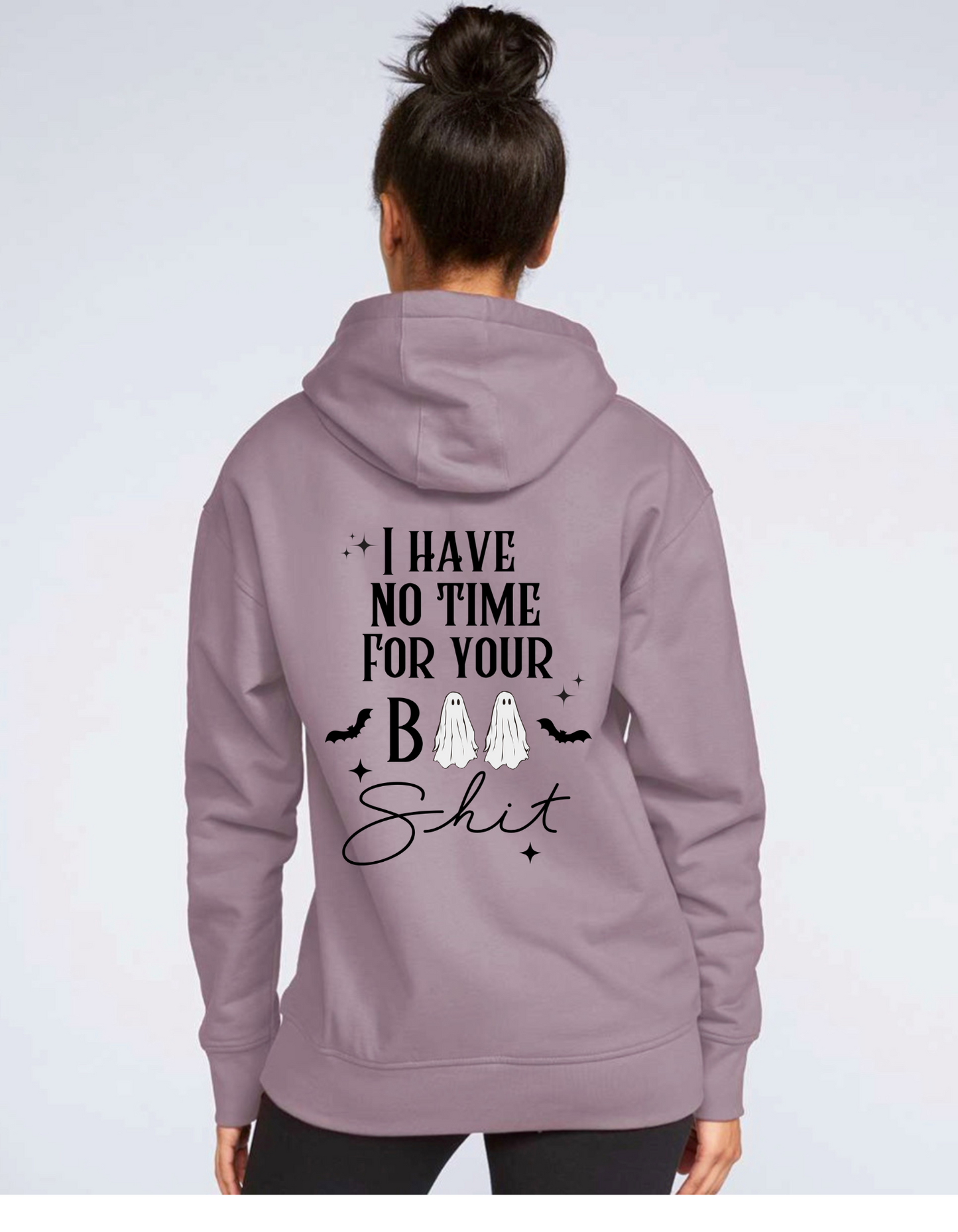 Teeshirt or Sweatshirt- No time for your BOO Shit