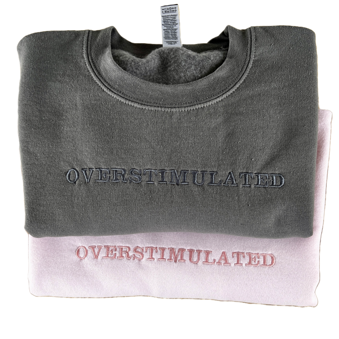 Embroidered Sweatshirt - Overstimulated