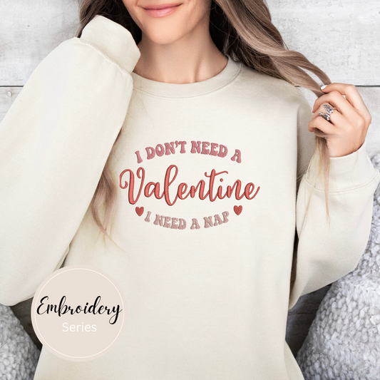 Embroidered Sweatshirt - I Don’t need a Valentine