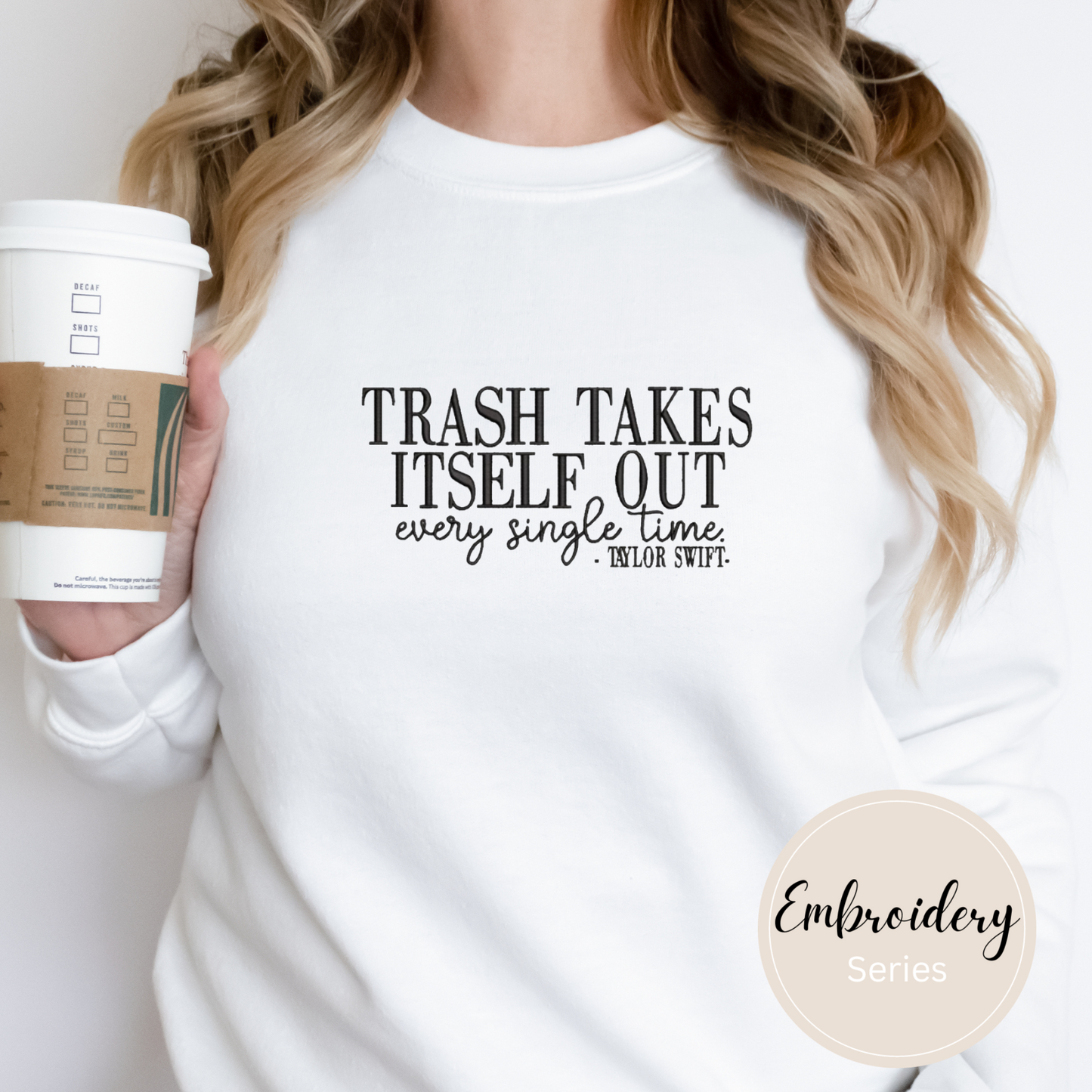 Embroidered Sweatshirt - Trash takes itself out Every single time