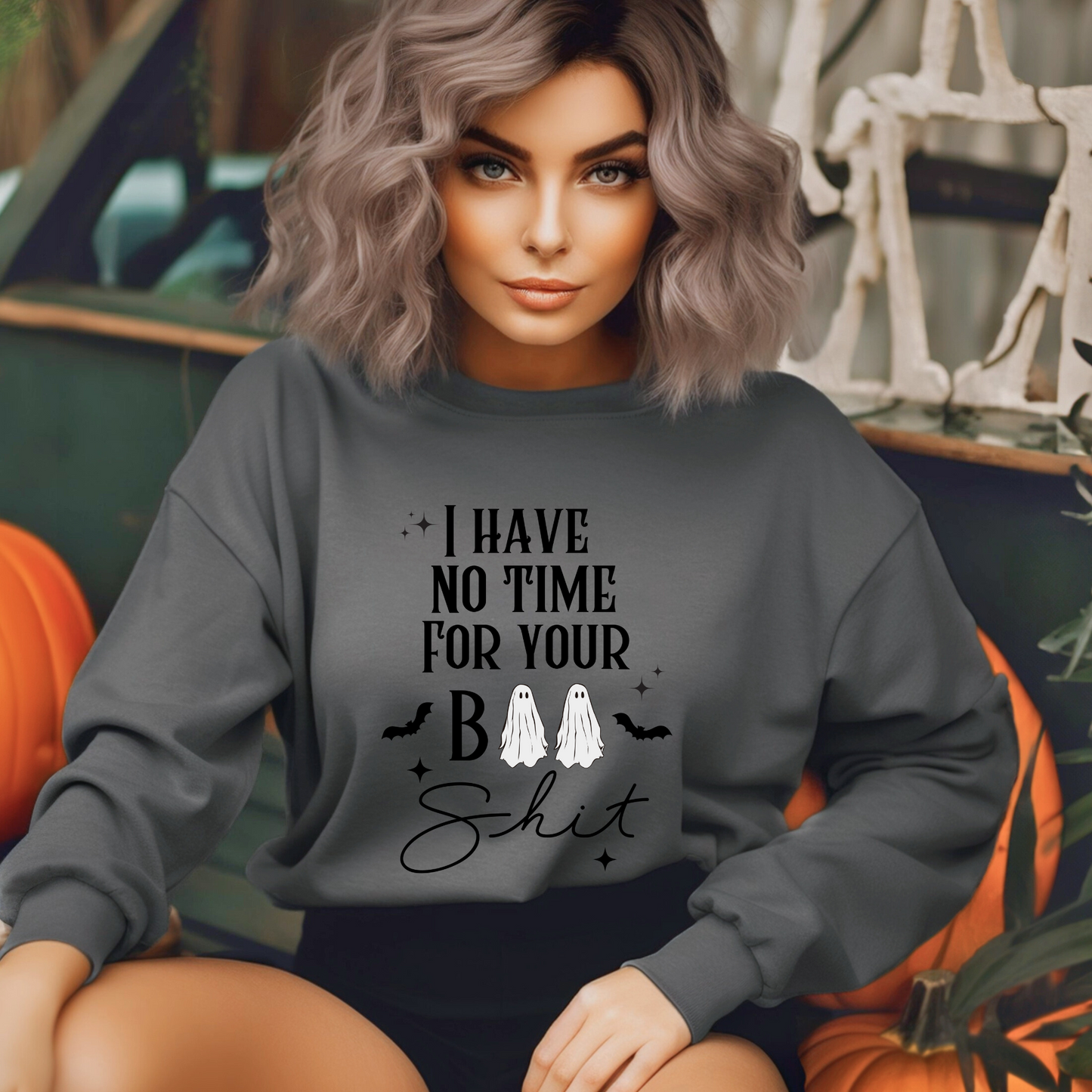 Teeshirt or Sweatshirt- I have not time for your BOO Shit