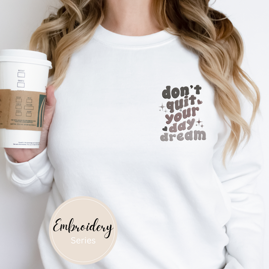 Embroidered Sweatshirt - Don’t quite your daydream