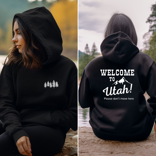 Hoodie Sweatshirt- Welcome to Utah, pleas don't move here