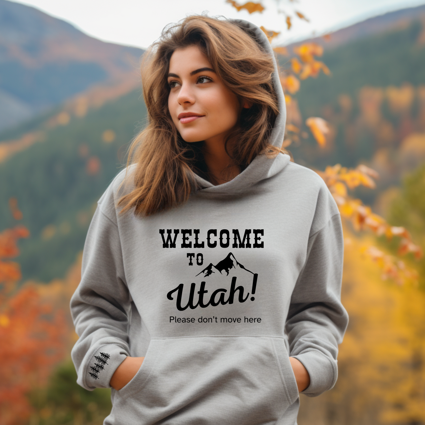 Hoodie Sweatshirt- Welcome to Utah, pleas don't move here