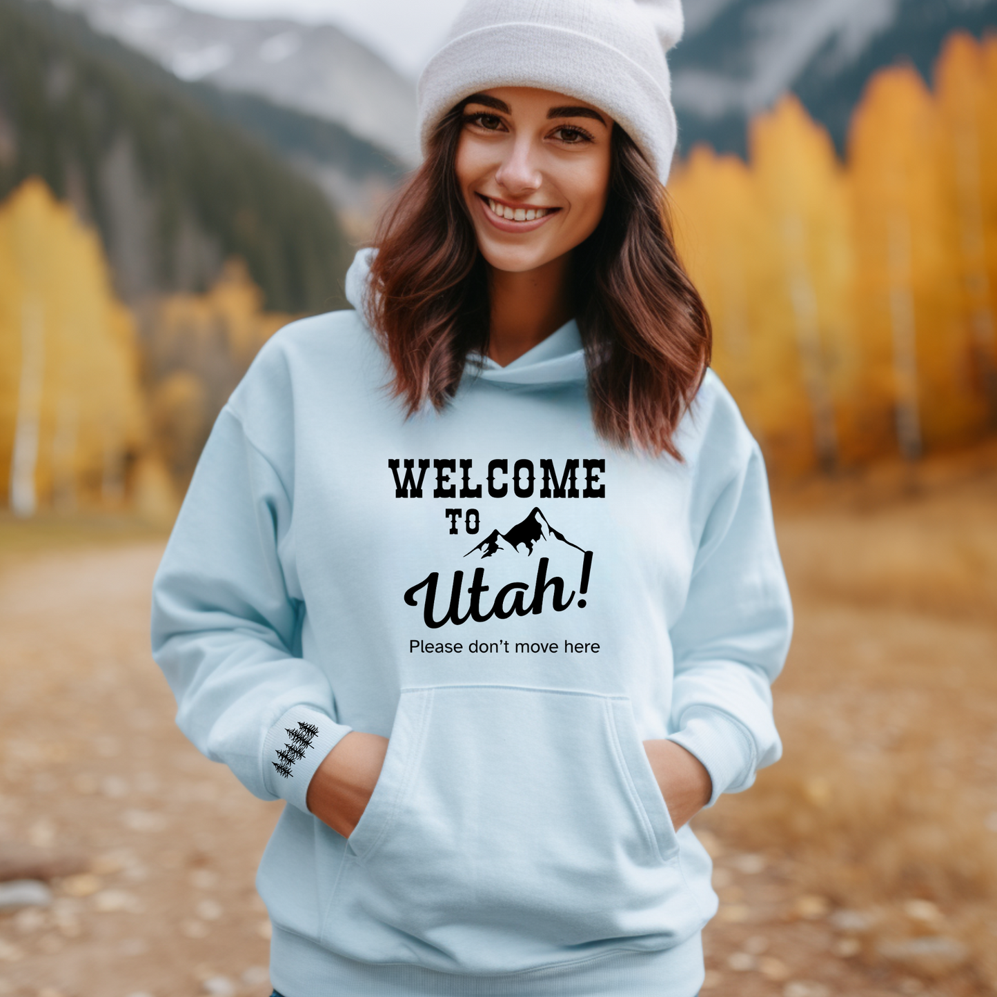 Hoodie Sweatshirt- Welcome to Utah, pleas don't move here