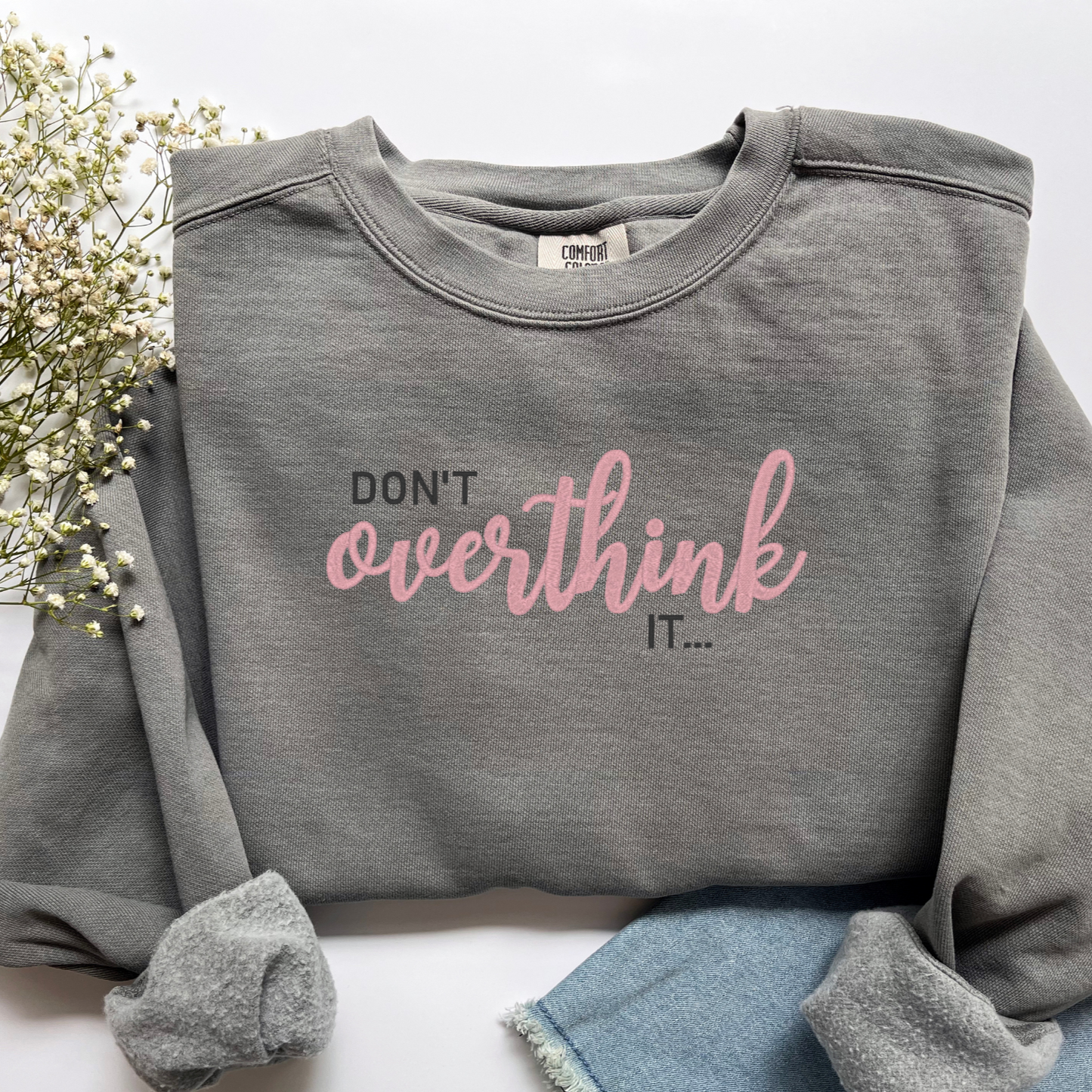 Embroidered Sweatshirt - Don’t Overthink it