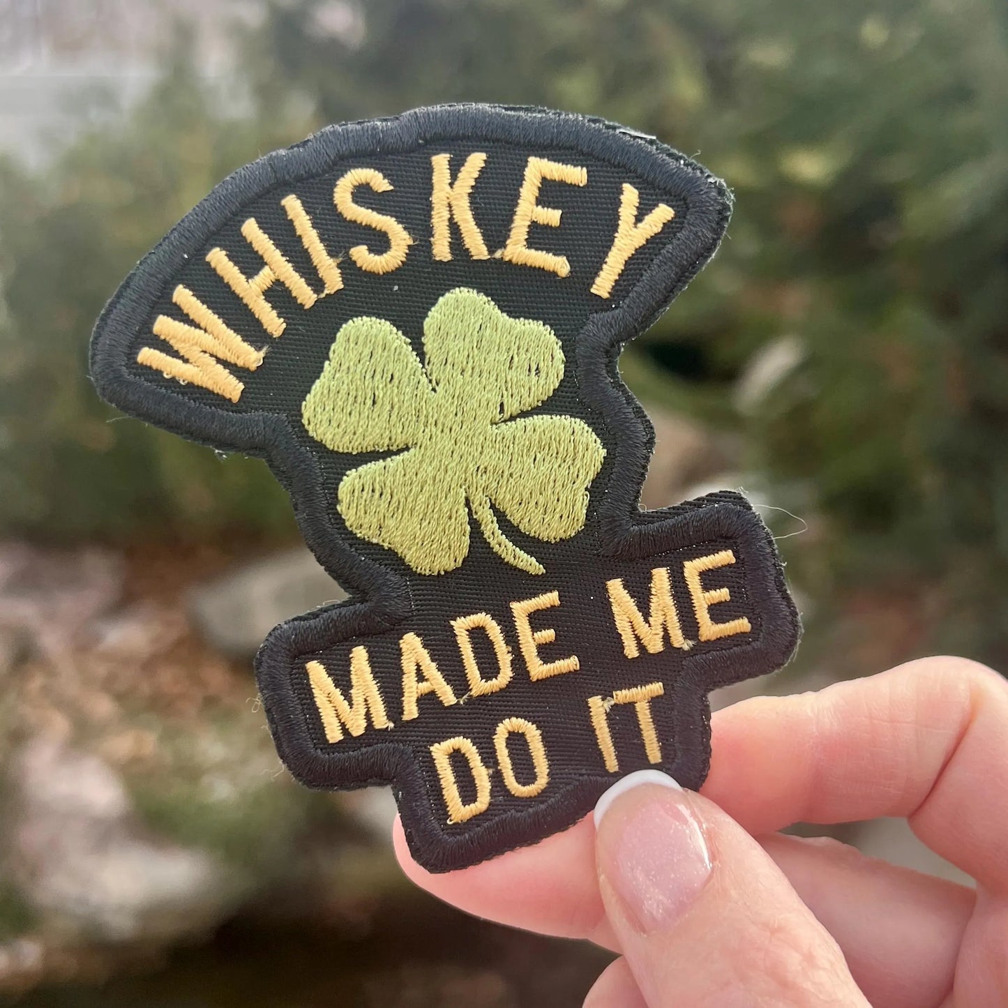 Embroidered Patches - Whiskey Made me do it