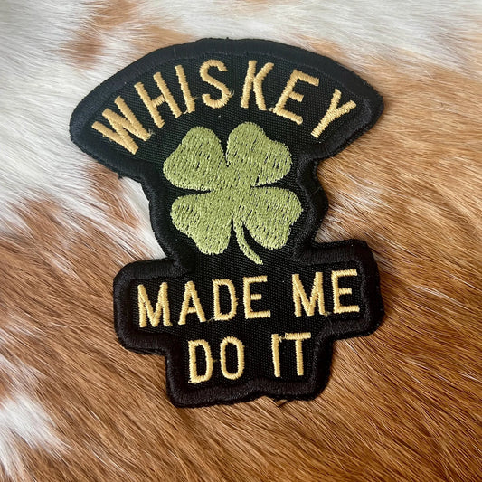 Embroidered Patches - Whiskey Made me do it