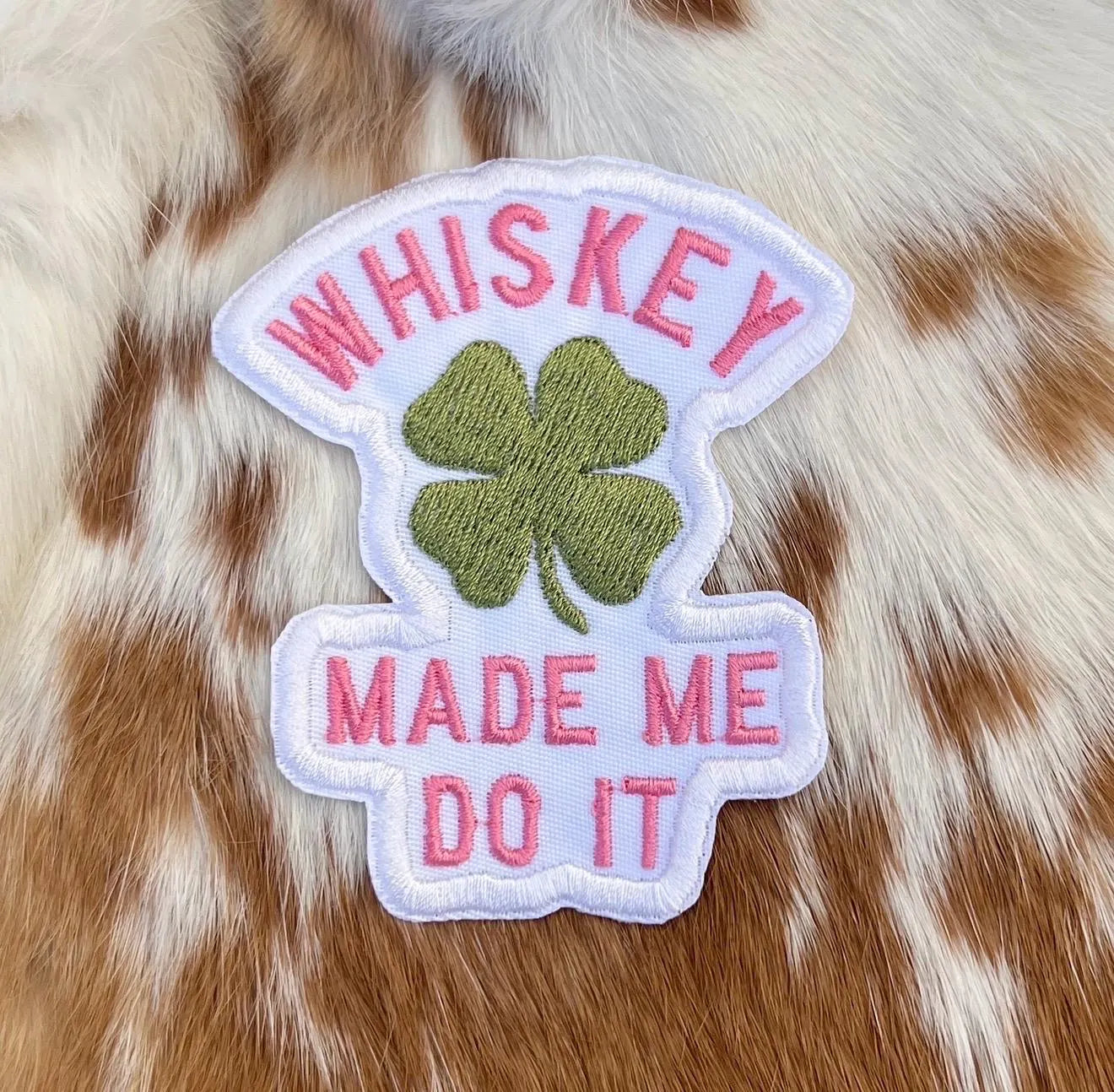 Embroidered Patches - Whiskey Made me do it