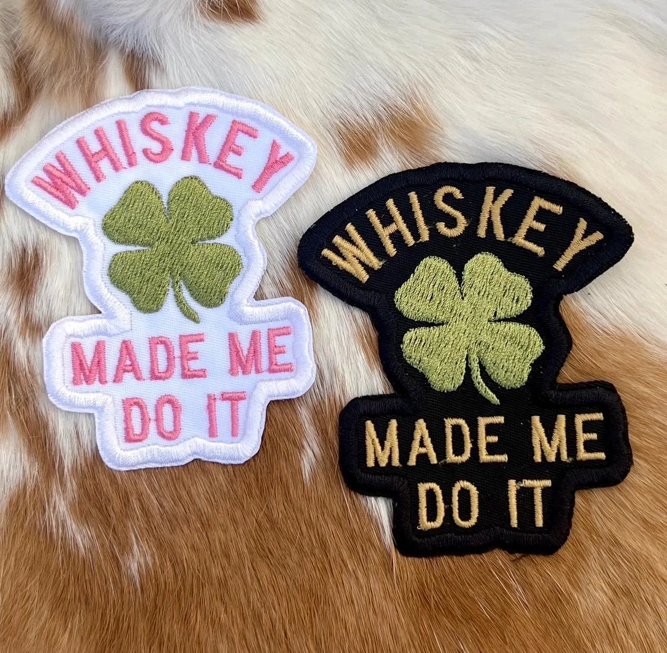 Embroidered Patches - Whiskey Made me do it