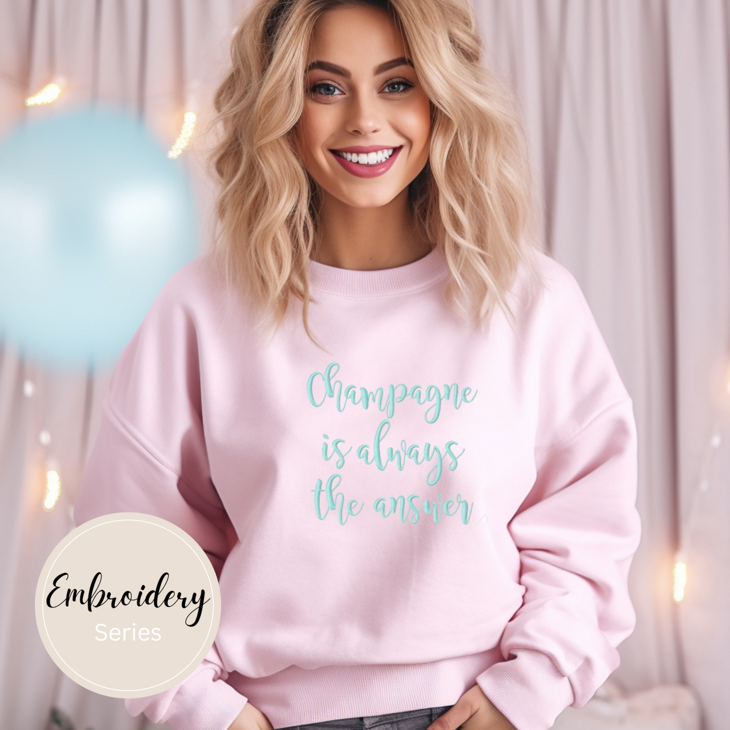 Embroidered Sweatshirt - Champagne is Always the Answer