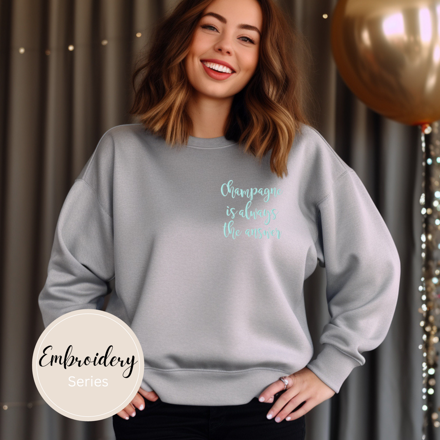 Embroidered Sweatshirt - Champagne is Always the Answer