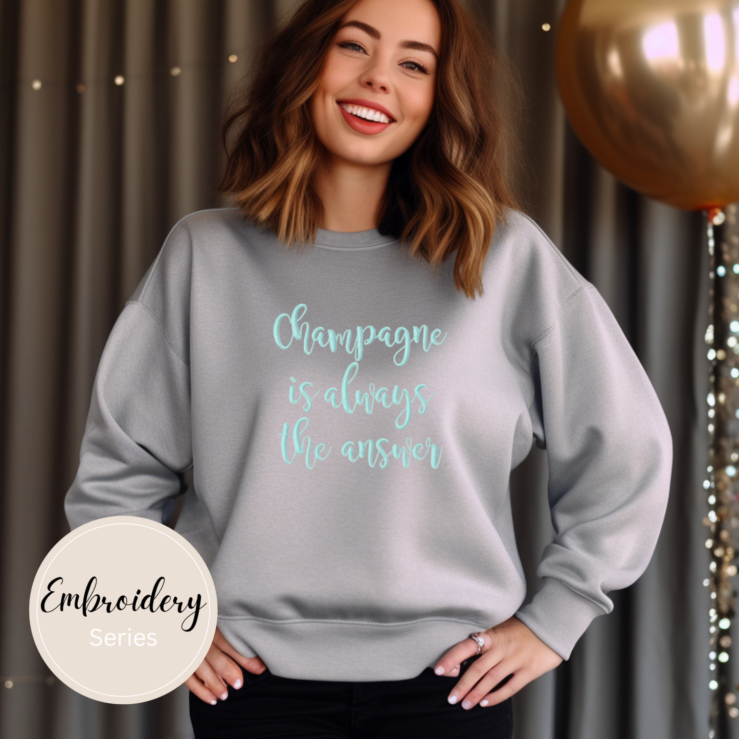 Embroidered Sweatshirt - Champagne is Always the Answer