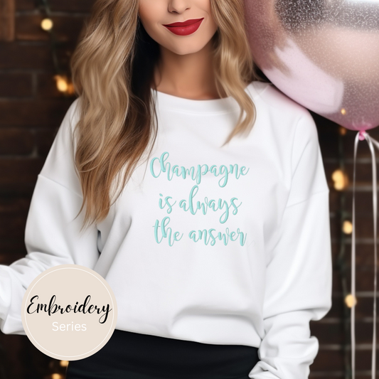 Embroidered Sweatshirt - Champagne is Always the Answer