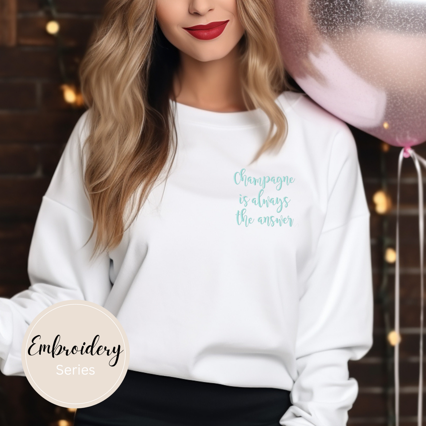 Embroidered Sweatshirt - Champagne is Always the Answer