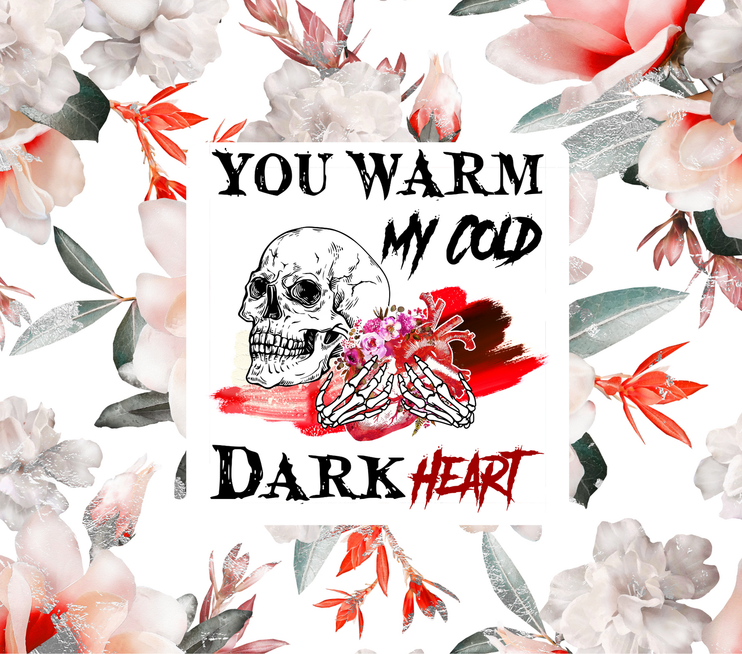 Tumbler 20 oz skinny - You warm my cold dark heart