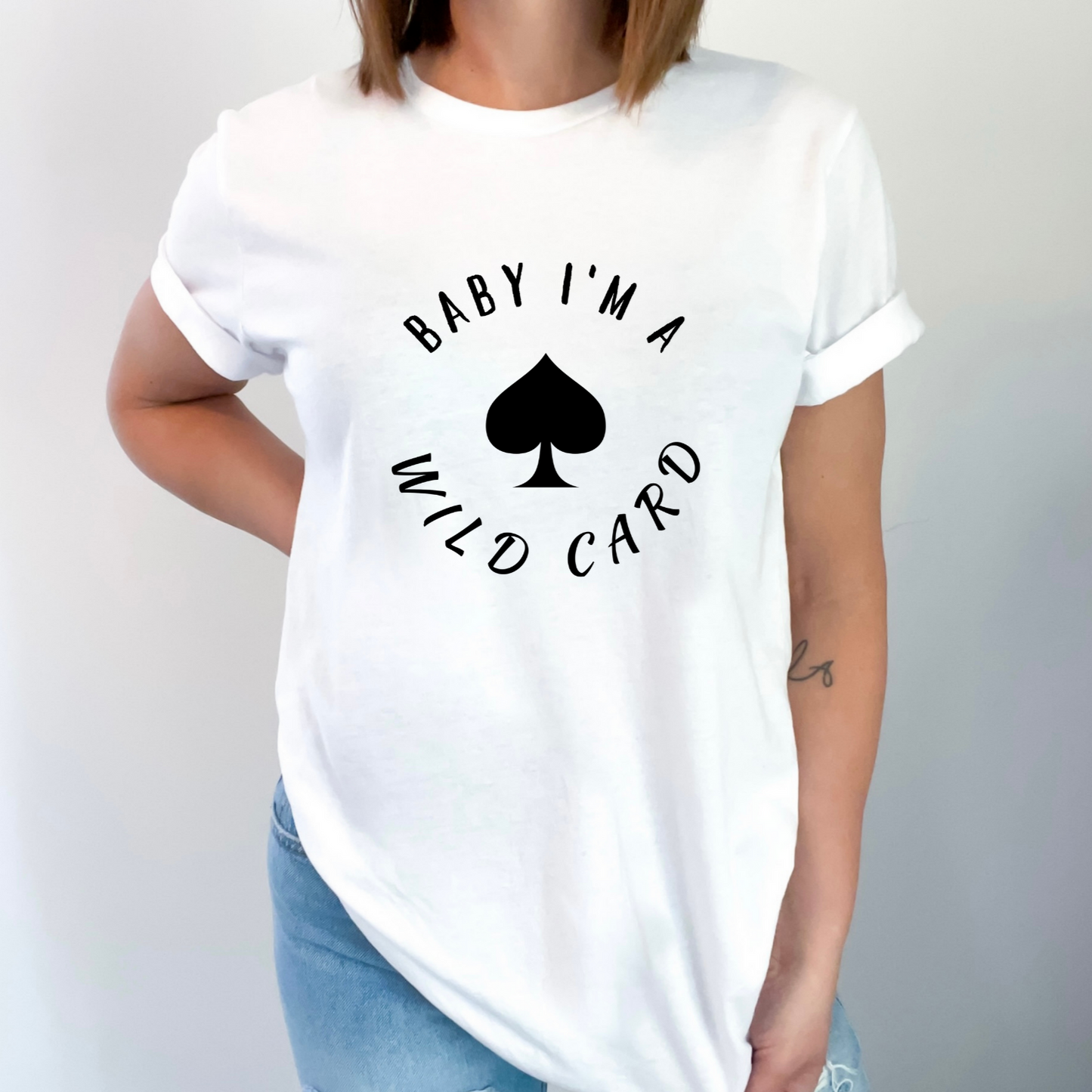 Teeshirt- Baby I’m a wild card