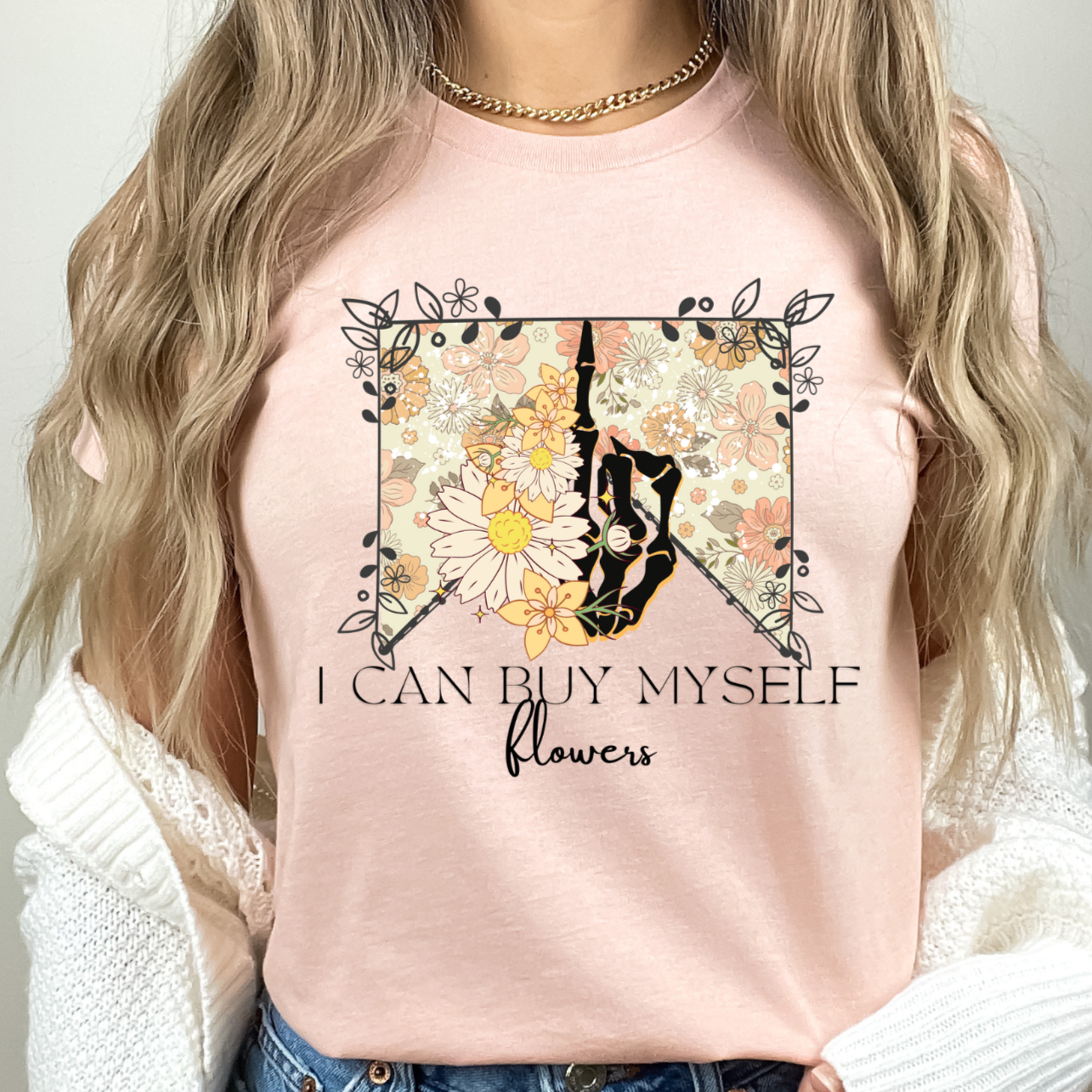 Teeshirt- I can buy myself flowers