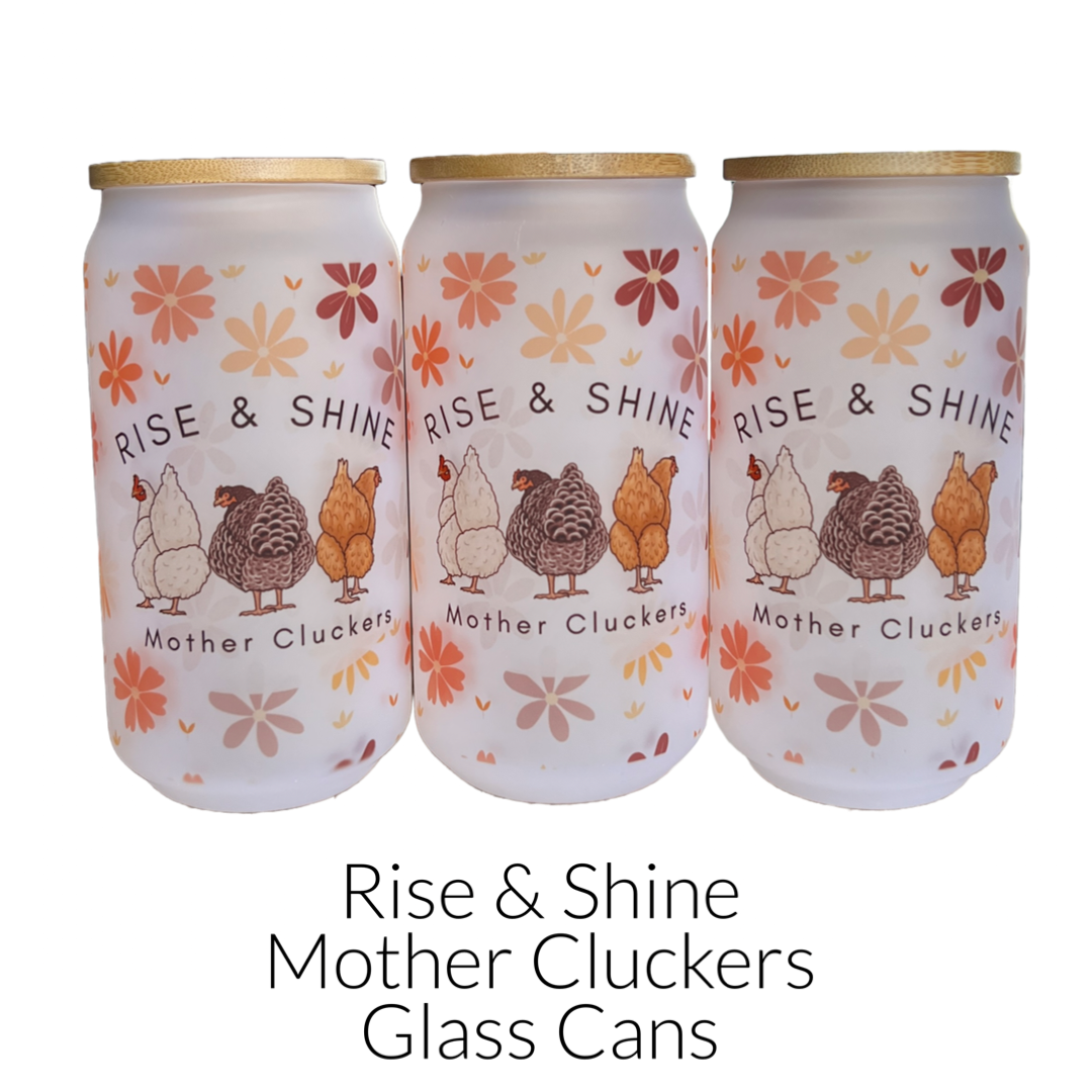 Glass Can- Rise and Shine Mother Cluckers