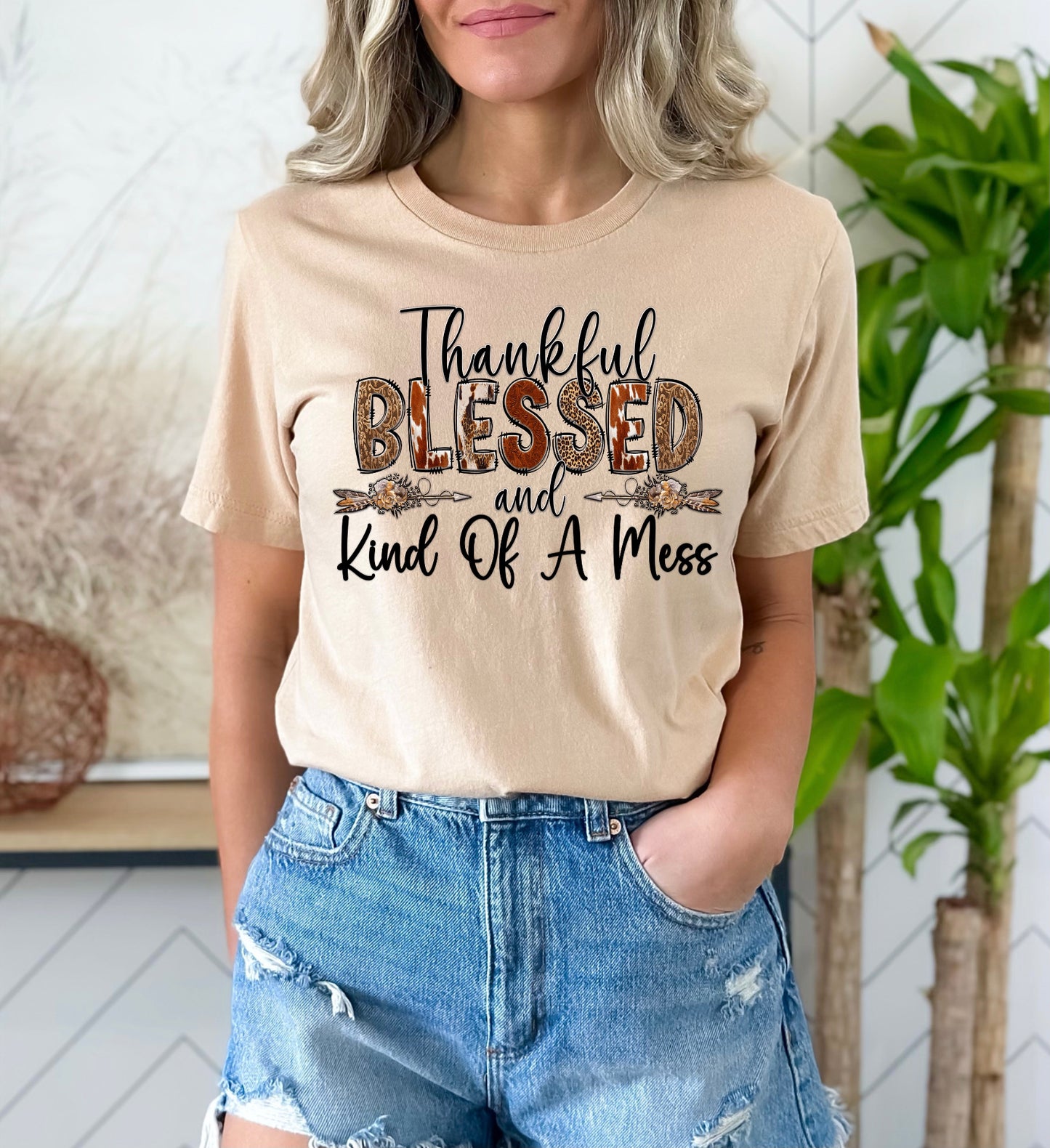 Teeshirt- Thankful blessed and kind of a Mess